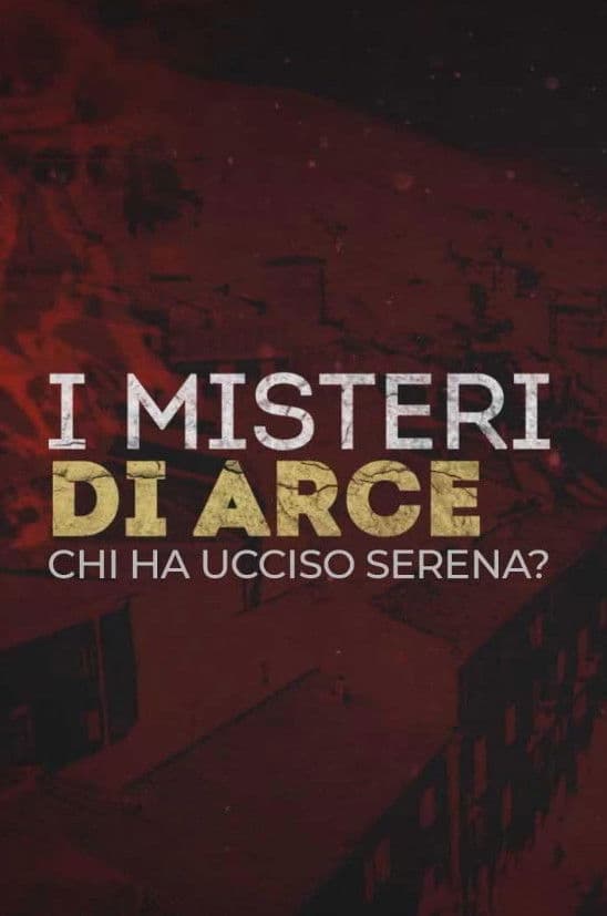 I Misteri Di Arce: Chi Ha Ucciso Serena?